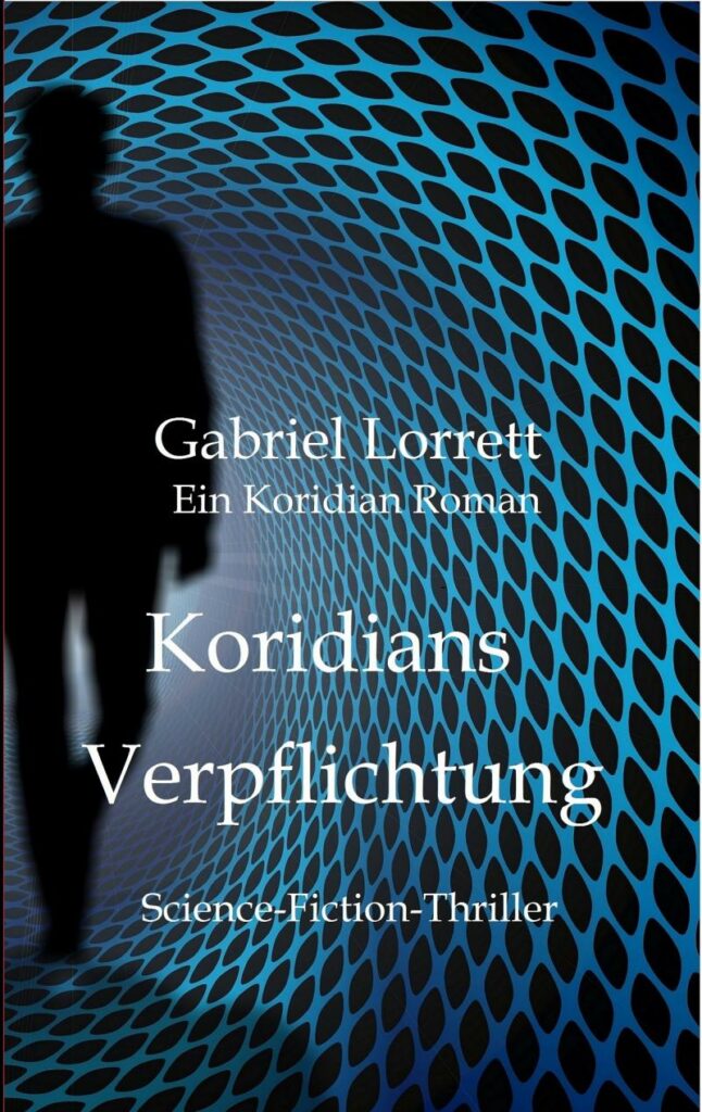 Der neue Roman von Gabriel Lorrett - Koridians Verpflichtung